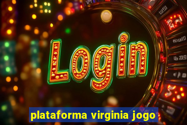 plataforma virginia jogo